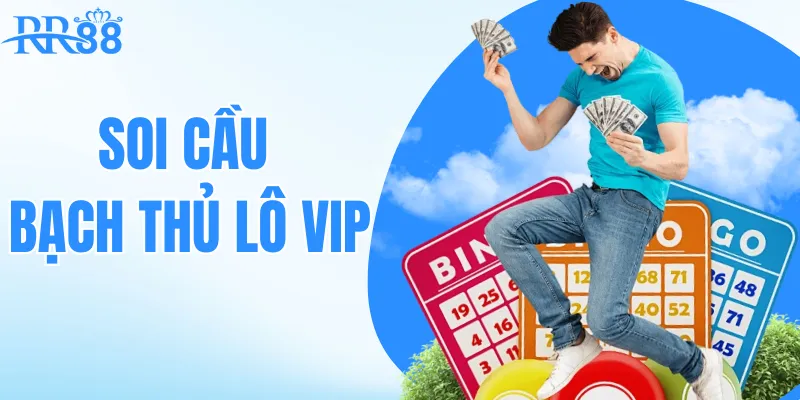 soi cầu bạch thủ lô vip